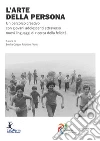 L'arte della personaUn percorso creativo con giovani adolescenti attraverso nuovi linguaggi di ricerca della felicità. E-book. Formato EPUB ebook