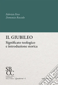 Il giubileo. Significato teologico e introduzione storica libro