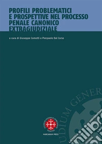 Profili problematici e prospettive nel processo penale canonico extragiudiziale libro