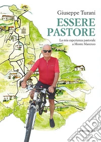 Essere pastore. La mia esperienza pastorale a Monte Marenzo libro