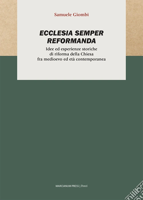 Ecclesia semper reformanda. Idee ed esperienze storiche di riforma della Chiesa fra medioevo ed età contemporanea