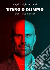 Titano o Olimpio. Che leader vuoi diventare?