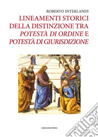 Lineamenti storici della distinzione tra potestà di ordine e potestà di giurisdizione libro