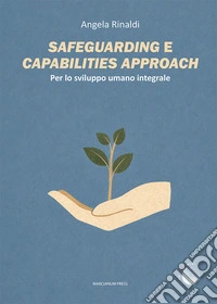 Safeguarding e capabilities approach. Per lo sviluppo umano integrale libro