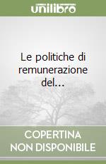 Le politiche di remunerazione del... libro