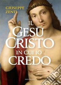 Il Gesù Cristo in cui io credo libro