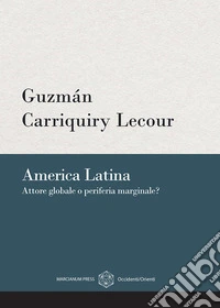 America latina. Attore globale o periferia marginale?