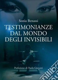 Testimonianze dal mondo degli invisibili libro