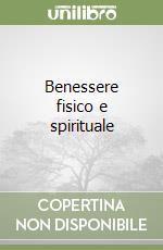 Benessere fisico e spirituale libro