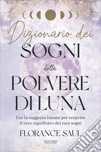 Dizionario dei sogni della polvere di luna libro