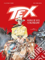 Tex. Sangue sul Colorado. Nuova ediz. libro