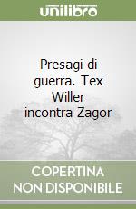 Presagi di guerra. Tex Willer incontra Zagor libro