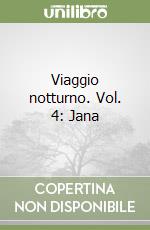 Viaggio notturno. Vol. 4: Jana libro