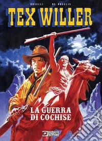 La guerra di Cochise. Tex Willer libro