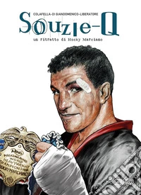 Souzie-Q. Un ritratto di Rocky Marciano libro