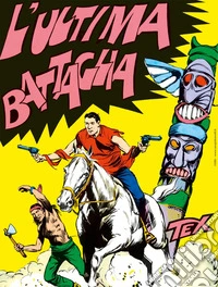 Tex collezione book. Vol. 9: L' ultima battaglia libro
