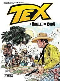 Tex. I ribelli di cuba libro
