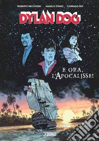 Dylan Dog. E ora, l'apocalisse! Nuova ediz. libro