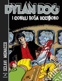 Dylan Dog. I conigli rosa uccidono libro