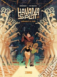 Benvenuti a Cuba. Havana split. Vol. 1 libro
