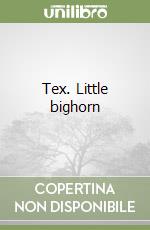 Tex. Little bighorn libro