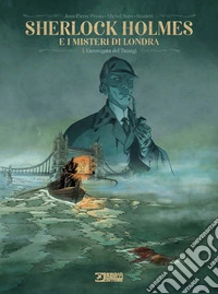 Sherlock Holmes e i misteri di Londra. Vol. 1: L' annegata del Tamigi