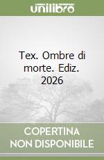 Tex. Ombre di morte. Ediz. 2026 libro