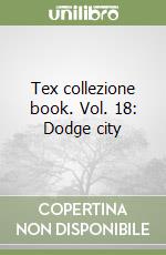 Tex collezione book. Vol. 18: Dodge city libro