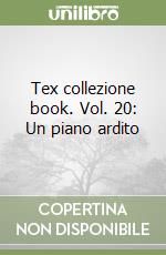 Tex collezione book. Vol. 20: Un piano ardito libro