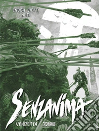 Vendetta. Senzanima. Ediz. variant (Titolo venduto esclusivamente nelle fumetterie) libro