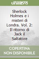 Sherlock Holmes e i misteri di Londra. Vol. 2: Il ritorno di Jack il Saltatore libro