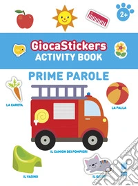 Prime parole. Giocastickers. Ediz. illustrata libro
