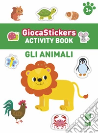 Gli animali. Giocastickers. Ediz. illustrata libro
