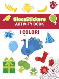 I colori. Giocastickers. Ediz. illustrata libro