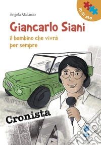 Giancarlo Siani. Il bambino che vivrà per sempre libro