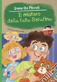 Il mistero della fata Serafina libro