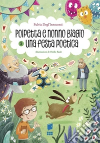 Polpetta e nonno Biagio & una festa poetica. BisBuk. Ediz. a colori libro