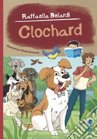 Clochard. Ediz. illustrata libro