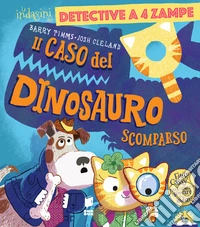 Il caso del dinosauro scomparso. Ediz. a colori libro