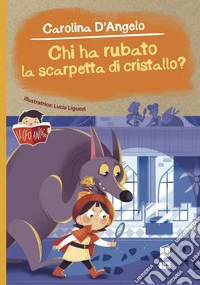 Chi ha rubato la scarpetta di cristallo? Ediz. illustrata libro