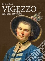 Vigezzo. Notizie storiche libro