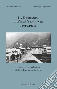 La rumianca di Pieve Vergonte (1915-1945). Storia di un'industria elettrochimica sulle Alpi