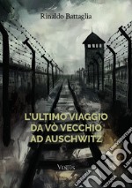 L'ultimo viaggio da Vò Vecchio ad Auschwitz libro