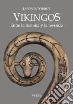 Vikingos. Entre la historia y la leyenda libro