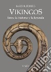Vikingos. Entre la historia y la leyenda libro di Forbus Jason R.