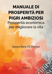 Manuale di prosperità per pigri ambiziosi libro