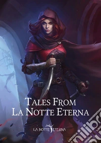 Tales from la notte eterna. La notte eterna 5e. Dark fantasy campaign setting libro