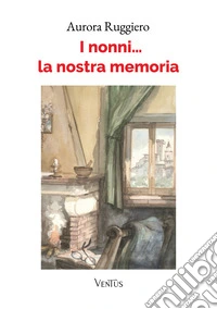 I nonni... la nostra memoria