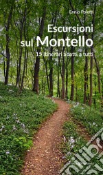 Escursioni sul Montello. 15 itinerari adatti a tutti libro