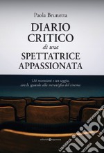 Diario critico di una spettatrice appassionata. 114 recensioni e un saggio, con lo sguardo alla meraviglia del cinema libro